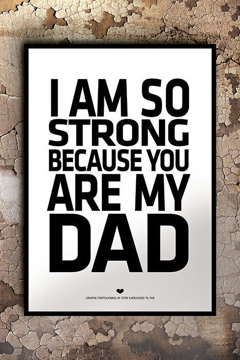 I am so strong because you are my DAD