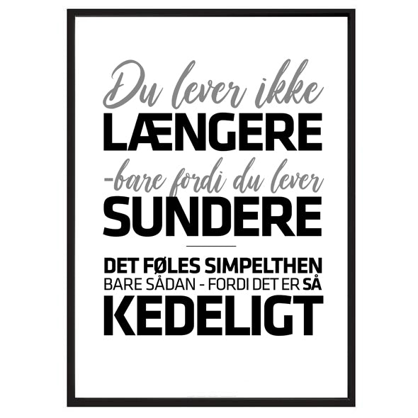 Du lever ikke længere - bare fordi du lever sundere.....