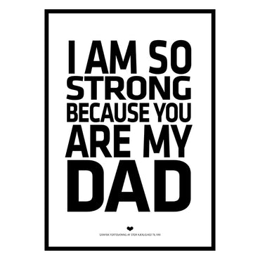 I am so strong because you are my DAD
