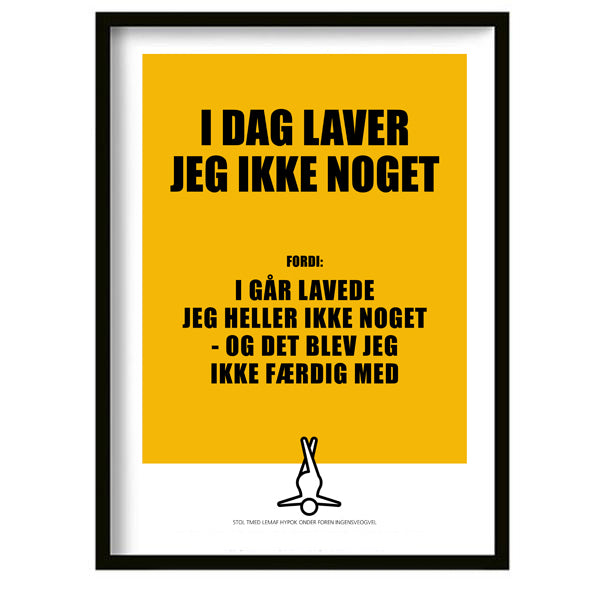 I dag laver jeg ikke noget!