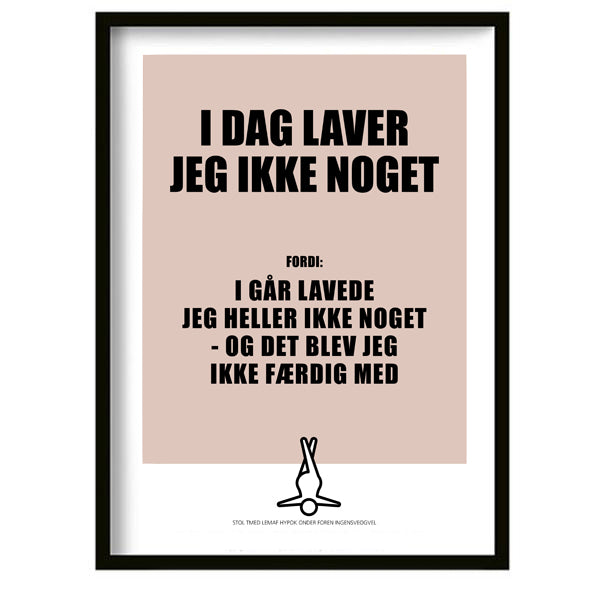 I dag laver jeg ikke noget!