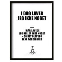 I dag laver jeg ikke noget!